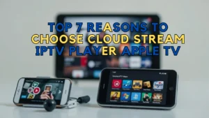 Cloud Stream IPTV Player Apple TV