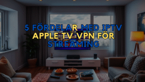IPTV Apple TV VPN