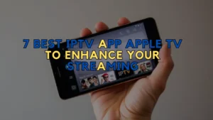 7 Best IPTV App Apple TV