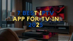 Best IPTV App for TV