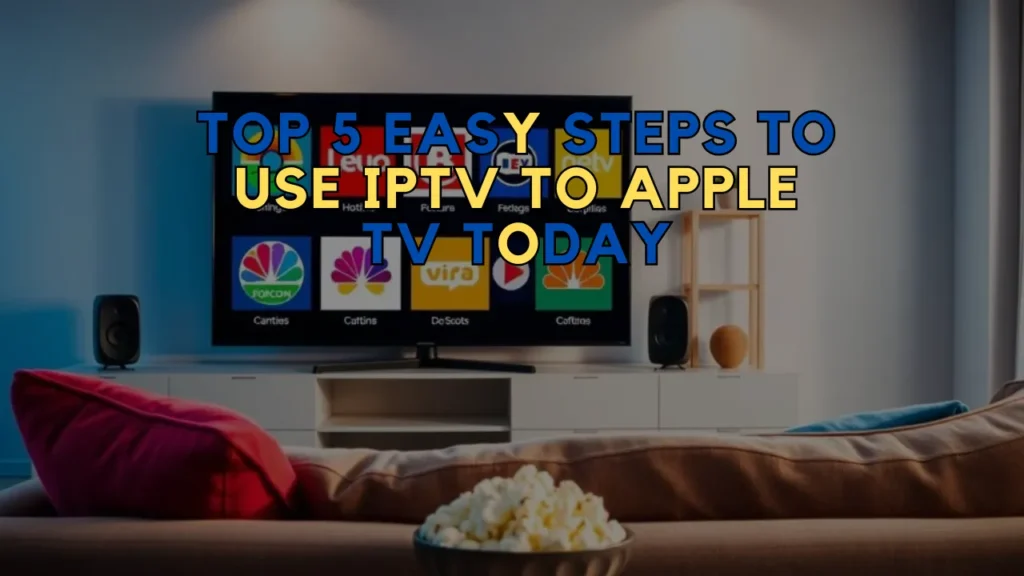 IPTV to Apple TV Today