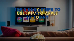 IPTV to Apple TV Today