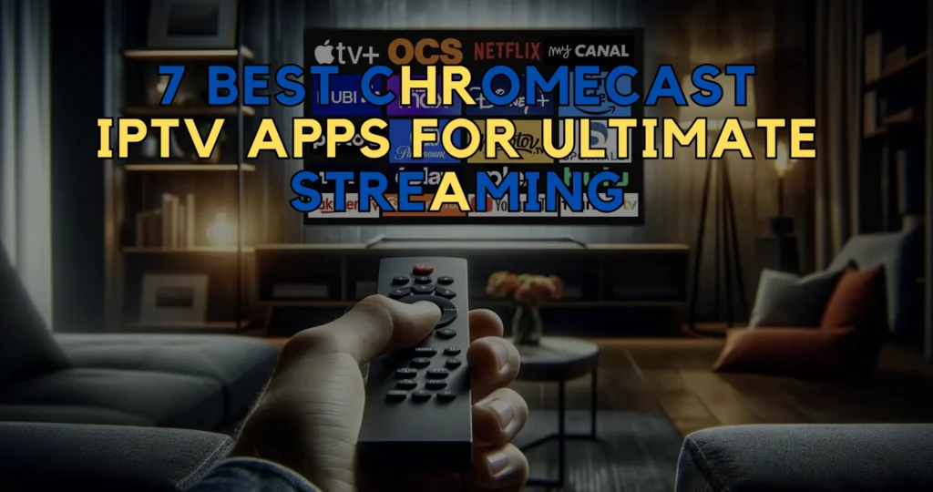 Chromecast IPTV Apps